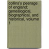Collins's Peerage Of England; Genealogical, Biographical, And Historical, Volume 1 door Arthur Collins