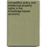 Competition Policy And Intellectual Property Rights In The Knowledge-Based Economy door Onbekend