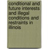 Conditional And Future Interests And Illegal Conditions And Restraints In Illinois door Albert Martin Kales