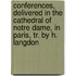 Conferences, Delivered In The Cathedral Of Notre Dame, In Paris, Tr. By H. Langdon