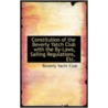 Constitution Of The Beverly Yatch Club With The By-Laws, Sailing Regulations, Etc. door Beverly Yacht Club