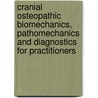 Cranial Osteopathic Biomechanics, Pathomechanics and Diagnostics for Practitioners door Alain Gehin