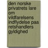 Den Norske Privatrets Lare Om Vildfarelsens Indflydelse Paa Retshandlers Gyldighed door Nicolaus Mathias Gjelsvik