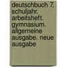 Deutschbuch 7. Schuljahr. Arbeitsheft. Gymnasium. Allgemeine Ausgabe. Neue Ausgabe by Unknown