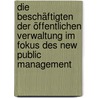 Die Beschäftigten der öffentlichen Verwaltung im Fokus des New Public Management by Sigrid Jooß-Mayer