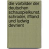 Die Vorbilder Der Deutschen Schauspielkunst. Schroder, Iffland Und Ludwig Devrient door Gustav Hocker