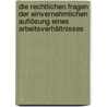 Die rechtlichen Fragen der einvernehmlichen Auflösung eines Arbeitsverhältnisses door Zaixing Ye