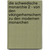 Die schwedische Monarchie 2 - Von den Vikingerherrschern zu den modernen Monarchen by Jörg-Peter Findeisen