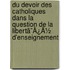 Du Devoir Des Catholiques Dans La Question De La Libertã¯Â¿Â½ D'Enseignement
