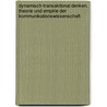 Dynamisch-Transaktional denken. Theorie und Empirie der Kommunikationswissenschaft door Onbekend