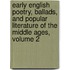 Early English Poetry, Ballads, And Popular Literature Of The Middle Ages, Volume 2