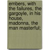 Embers, With The Failures, The Gargoyle, In His House, Madonna, The Man Masterful; door George Middleton