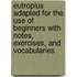 Eutropius Adapted For The Use Of Beginners With Notes, Exercises, And Vocabularies