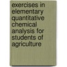Exercises In Elementary Quantitative Chemical Analysis For Students Of Agriculture door J. H 1878 Walton