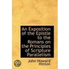 Exposition Of The Epistle To The Romans On The Principles Of Scripture Parallelism door John Howard Hinton