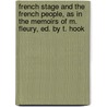 French Stage And The French People, As In The Memoirs Of M. Fleury, Ed. By T. Hook door Joseph Abraham Benard