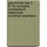 Geschichte Real 3. 9./10. Schuljahr. Schülerbuch. Realschule. Nordrhein-Westfalen by Unknown
