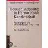 Geschichte der deutschen Einheit. Deutschlandpolitik in Helmut Kohls Kanzlerschaft by Karl-Rudolf Korte