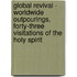 Global Revival - Worldwide Outpourings, Forty-Three Visitations Of The Holy Spirit