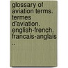 Glossary Of Aviation Terms. Termes D'Aviation. English-French. Francais-Anglais .. door Page Victor Wilfred