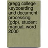 Gregg College Keyboarding And Document Processing (Gdp), Student Manual, Word 2000 by Scot Ober