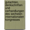 Gutachten, Denkschriften Und Verhandlungen Des Sechsten Internationalen Kongresses by . Anonymous