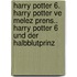 Harry Potter 6. Harry Potter ve Melez Prens.. Harry Potter 6 und der Halbblutprinz
