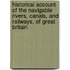 Historical Account Of The Navigable Rivers, Canals, And Railways, Of Great Britain