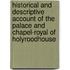 Historical And Descriptive Account Of The Palace And Chapel-Royal Of Holyroodhouse