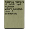 Historical Memoirs Of His Late Royal Highness William-Augustus, Duke Of Cumberland door Richard Rolt