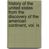 History Of The United States From The Discovery Of The American Continent, Vol. Ix door George Bancroft