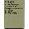 Huis clos - Geschlossene Gesellschaft. Interpretationshilfe Deutsch - Französisch by Jean Paul Sartre