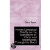 Hymns Composed Chiefly On The Atonement Of Christ And Redemption Through His Blood door Clare Taylor