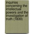 Inquiries Concerning The Intellectual Powers And The Investigation Of Truth (1839)