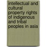 Intellectual And Cultural Property Rights Of Indigenous And Tribal Peoples In Asia door Michael A. Bengwayan