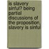Is Slavery Sinful? Being Partial Discussions of the Proposition, Slavery Is Sinful