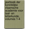 Jaarboek Der Koninklijke Vlaamsche Academie Voor Taal- En Letterkunde, Volumes 1-4 door Koninklijke Vla