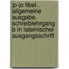 Jo-Jo Fibel. Allgemeine Ausgabe. Schreiblehrgang B in Lateinischer Ausgangsschrift by Heidemarie Löbler