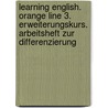 Learning English. Orange Line 3. Erweiterungskurs. Arbeitsheft zur Differenzierung door Onbekend