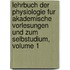Lehrbuch Der Physiologie Fur Akademische Vorlesungen Und Zum Selbstudium, Volume 1