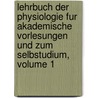 Lehrbuch Der Physiologie Fur Akademische Vorlesungen Und Zum Selbstudium, Volume 1 door Alfred Wilhelm Gruenhagen