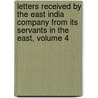 Letters Received By The East India Company From Its Servants In The East, Volume 4 door Sir William Foster