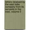 Letters Received By The East India Company From Its Servants In The East, Volume 5 by Frederick Charles Danvers