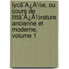 Lycã¯Â¿Â½E, Ou Cours De Littã¯Â¿Â½Rature Ancienne Et Moderne, Volume 1 door Jean-Fran ois De La Harpe