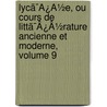 Lycã¯Â¿Â½E, Ou Cours De Littã¯Â¿Â½Rature Ancienne Et Moderne, Volume 9 door Jean-Fran ois De La Harpe