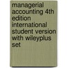 Managerial Accounting 4th Edition International Student Version With Wileyplus Set door Jerry J. Weygandt