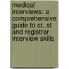 Medical Interviews: A Comprehensive Guide To Ct, St And Registrar Interview Skills by Olivier Picard