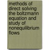 Methods of Direct Solving the Boltzmann Equation and Study of Nonequilibrium Flows door V.V. Aristov