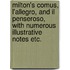 Milton's Comus, L'Allegro, And Il Penseroso, With Numerous Illustrative Notes Etc.