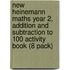 New Heinemann Maths Year 2, Addition And Subtraction To 100 Activity Book (8 Pack)